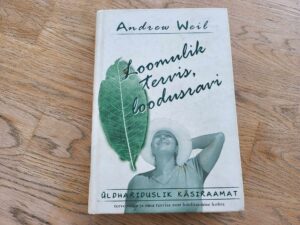 Loomulik tervis loodusravi . Andrew Weil