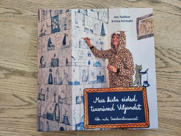 Meie küla eided tuunivad Viljandit . Ave Nahkur K. Kivisalu