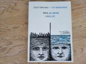 Maa ja mere laulud . Ott Kiriling ja Tiit Merenäkk