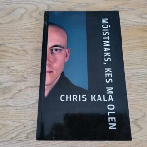 Mõistmaks kes ma olen . Chris Kala