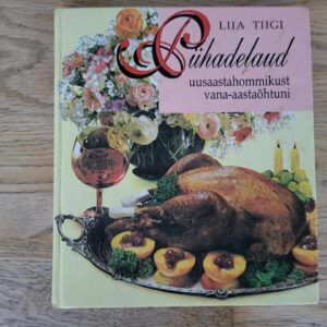 Pühadelaud uusaastahommikust vana-aastaõhtuni . Liia Tiigi