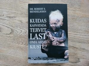 Kuidas kasvatada tervet last oma arsti kiuste