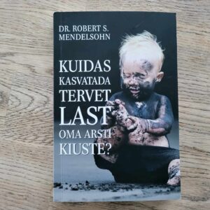 Kuidas kasvatada tervet last oma arsti kiuste