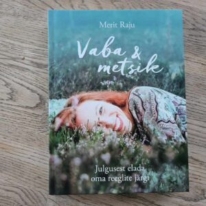 Vaba ja metsik . Merit Raju