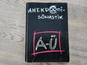 Anekdoodisõnastik A-Ü Koostanud Erkki Kõlu ja Vello Lään
