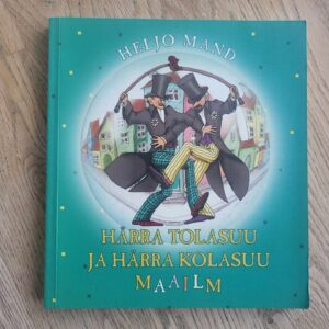 Härra Tolasuu ja härra Kolasuu maailm . Heljo Mänd