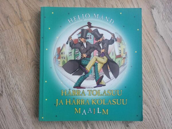 Härra Tolasuu ja härra Kolasuu maailm . Heljo Mänd
