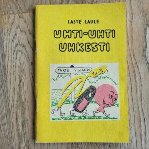 Uhti uhti uhkesti Laste laule Koostanud M. Terras