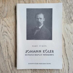 Johann Köler Eestluse eelpost Peterburis . Mart Pukits