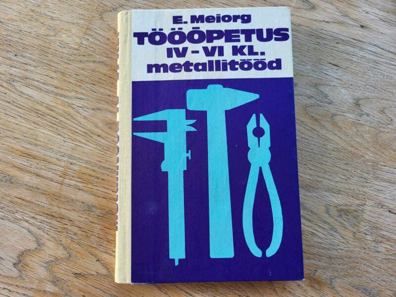 Tööõpetus IV-VI klassile metallitööd . Elmar Meiorg
