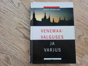 Venemaa valguses ja varjus . Marko Mihkelson