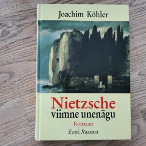 Nietzsche viimne unenägu . Joachim Köhler