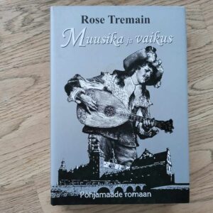 107838464 Muusika ja vaikus . Rose Tremain