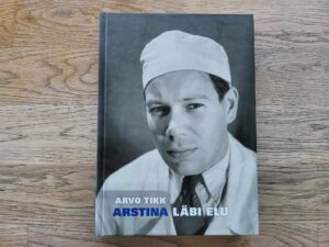 Arstina läbi elu . Arvo Tikk