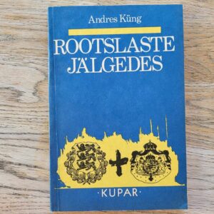 Rootslaste jälgedes . Andres Küng