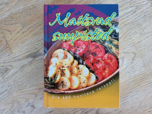 Maitsvad suupisted Üle 600 huvitava retsepti