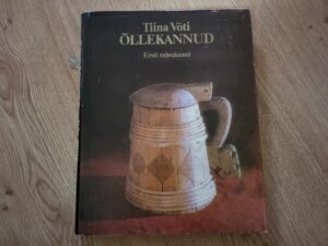 Õllekannud . Eesti rahvuskunst .Tiina Võti
