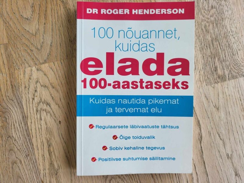 100 nõuannet kuidas elada 100-aastaseks . Roger Henderson