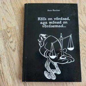 Kõik on võrdsed aga mõned on võrdsemad...  Anto Raukas