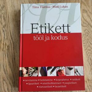 Etikett tööl ja kodus . Mati Lukas ja Tiina Tšatšua