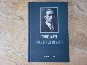 Eduard Alver Tema aeg ja inimesed . Siim Kallas