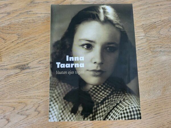 Vaatan ajas tagasi . Inna Taarna