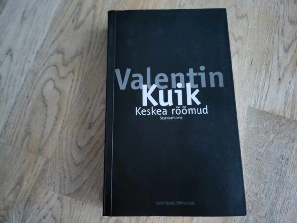 Keskea rõõmud . Valentin Kuik