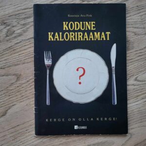 Kodune kaloriraamat Kerge on olla kerge! Koostanud Anu Pink