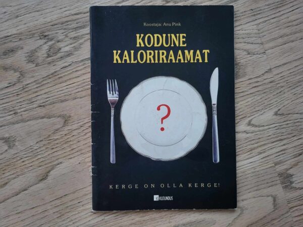 108364748 Kodune kaloriraamat Kerge on olla kerge! Koostanud Anu Pink