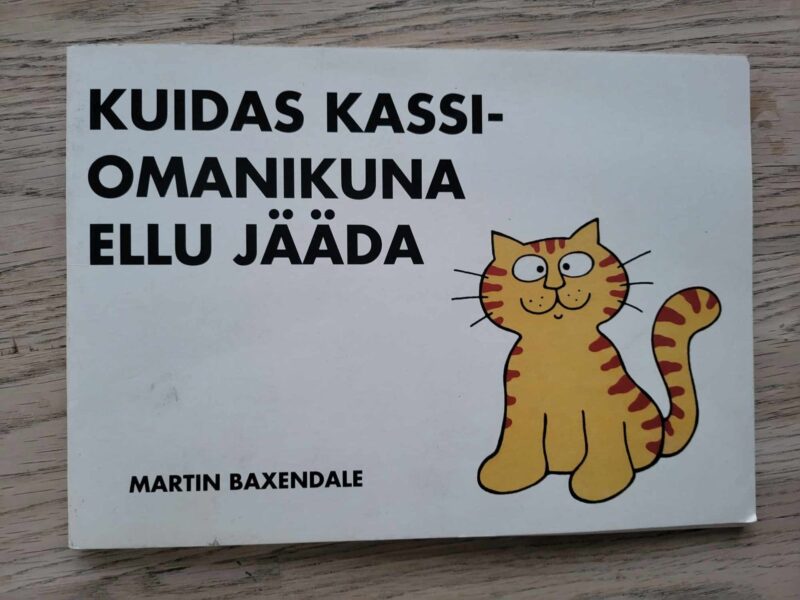 108365174 Kuidas kassiomanikuna ellu jääda . Martin Baxendale