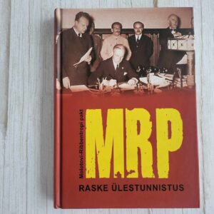 MRP .Molotovi-Ribbentropi pakt . Raske ülestunnistus
