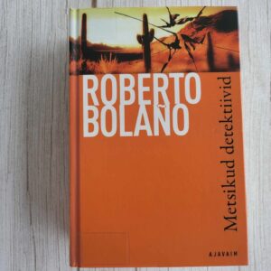 Metsikud detektiivid . Roberto Bolano