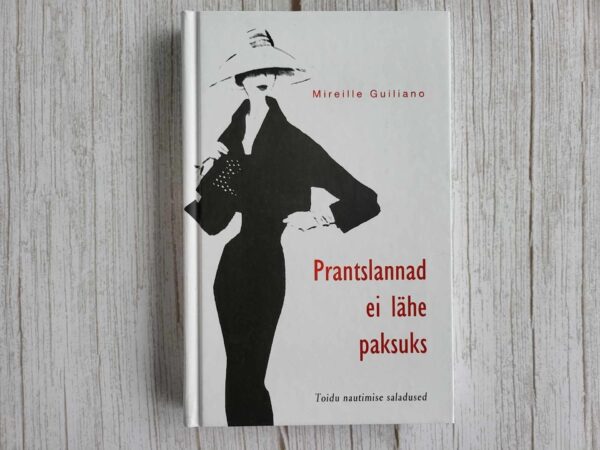 Prantslannad ei lähe paksuks . Mireille Guiliano