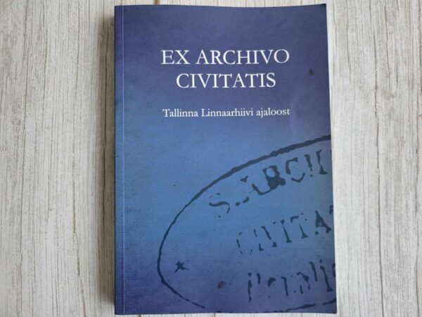Ex archivo civitatis Tallinna Linnaarhiivi ajaloost