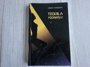 Tequila pööripäev . Urmas Espenberg