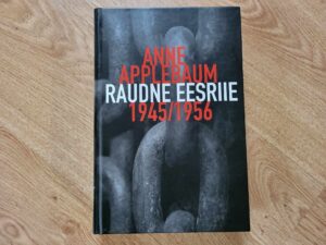 Raudne eesriie 1945/1956 . Anne Applebaum