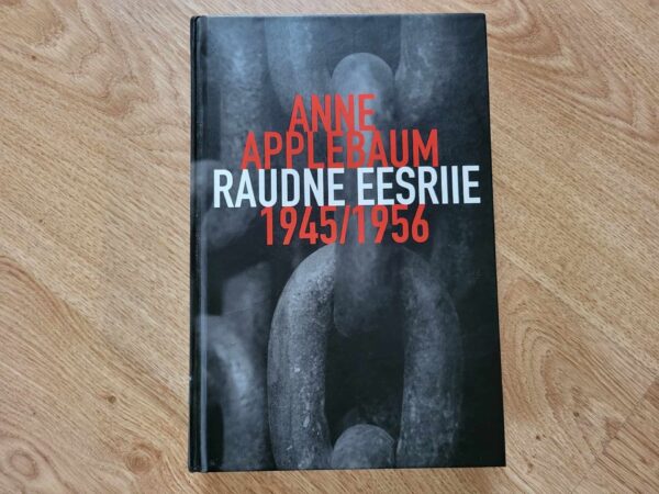 Raudne eesriie 1945/1956 . Anne Applebaum