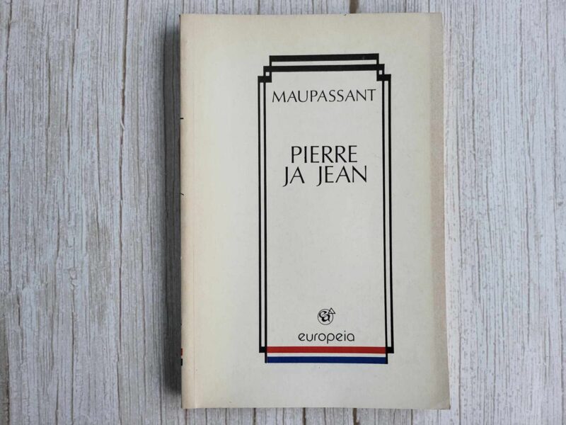 Pierre ja Jean . Guy de Maupassant