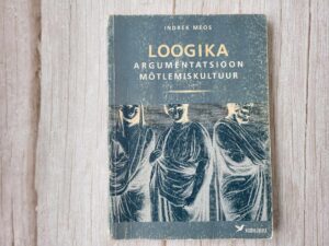 Loogika Argumentatsioon Mõtlemiskultuur . Indrek Meos