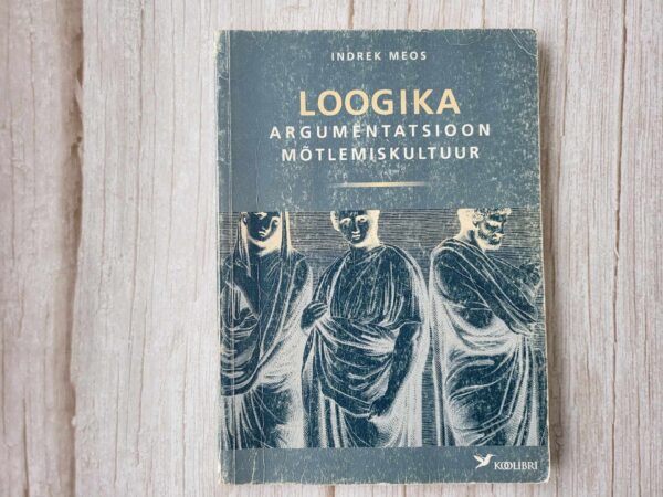 Loogika Argumentatsioon Mõtlemiskultuur . Indrek Meos