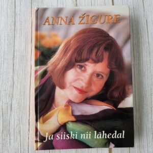 Ja siiski nii lähedal . Anna Žigure
