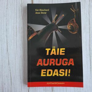 Täie auruga edasi . Ken Blanchard ja Jesse Stoner