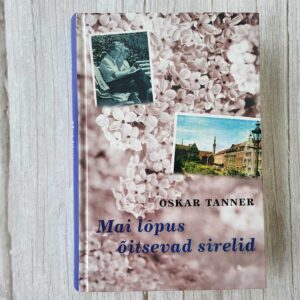 Mai lõpus õitsevad sirelid . Oskar Tanner