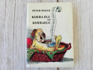 Koera elu on koeraelu . Peter Mayle
