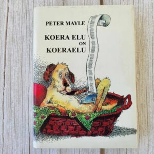 Koera elu on koeraelu . Peter Mayle