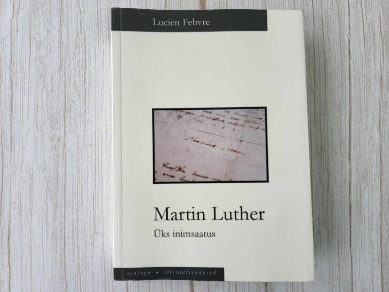 Martin Luther Üks inimsaatus . Lucien Febvre