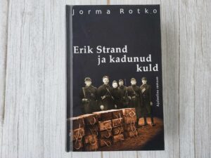 Erik Strand ja kadunud kuld . Jorma Rotka