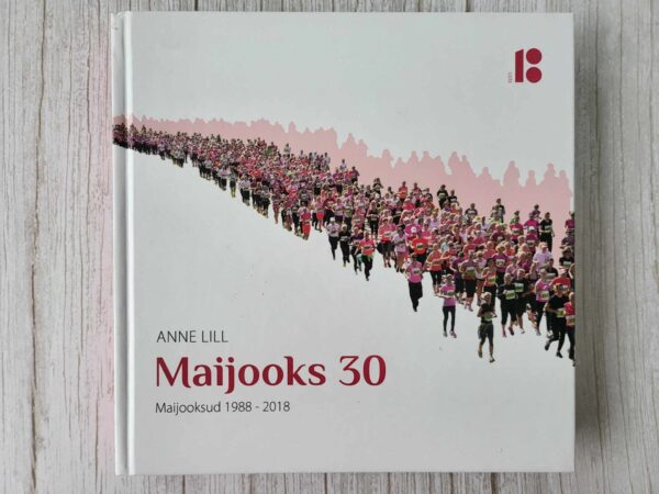 Maijooks 30 . Maijooksud 1988-2018 . Anne Lill