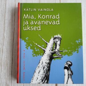 Mia Konrad ja avanevad uksed . Kätlin Vainola
