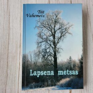 Lapsena metsas . Tiit Vahemets